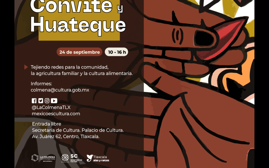 Convite y Huateque, un encuentro para compartir los alimentos y saberes agro-culturales de Tlaxcala