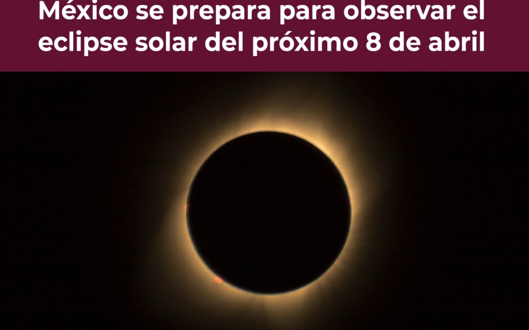 México se prepara para observar el eclipse solar del próximo 8 de abril